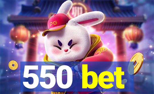 550 bet